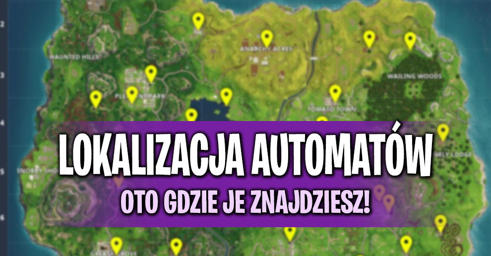 oto gdzie szukac nowych automatow na mapie - mapa z automatami w fortnite