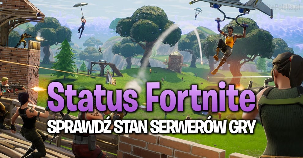 Status Fortnite Nie Dziala Serwery Gry Przerwy Techniczne - 