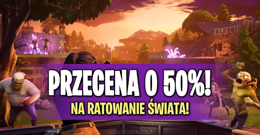 Wystartowala Przecena O 50 Na Ratowanie Swiata Fortnite Polska - 