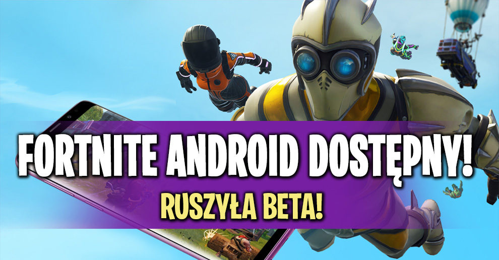 BETA FORTNITE NA ANDROID JUŻ JEST! Skin Galaxy tylko dla ... - 990 x 516 jpeg 117kB