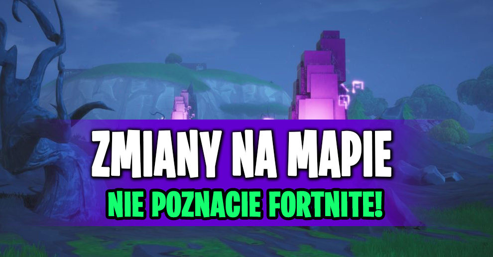 Tak Teraz Wygląda Fortnite Wygląd Mapy Potwory I Więcej