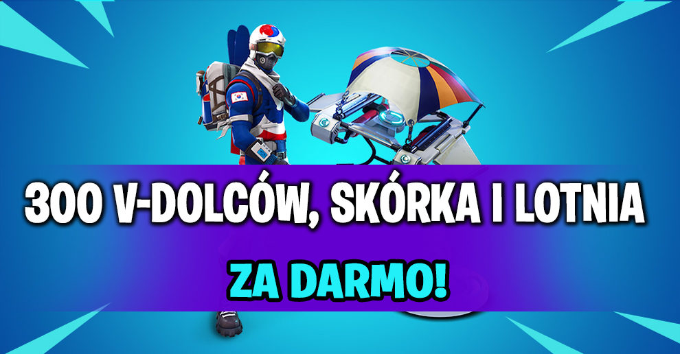 aktualizacja informacja od epic games 300 v dolcow darmowa skorka i lotnia - lotnia za darmo fortnite