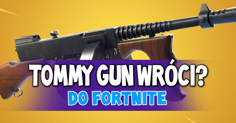 Tommy Gun Moze Powrocic Do Fortnite Fortnite Polska - tommy gun moze powrocic do fortnite