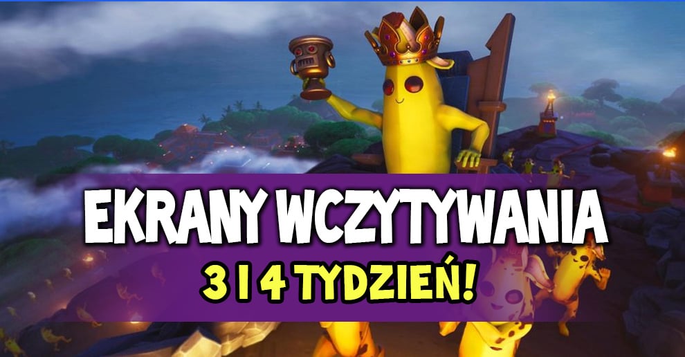 Nowe Ekrany Wczytywania Na 3 I 4 Tydzien Fortnite Polska - nowe ekrany wczytywania na 3 i 4 tydzien